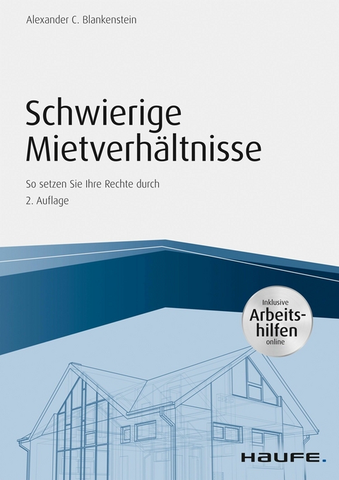 Schwierige Mietverhältnisse - inkl. Arbeitshilfen online -  Alexander C. Blankenstein