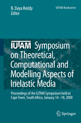 IUTAM Symposium on Theoretical, Computational and Modelling Aspects of Inelastic Media - 