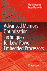 Advanced Memory Optimization Techniques for Low-Power Embedded Processors - Manish Verma, Peter Marwedel