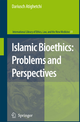 Islamic Bioethics: Problems and Perspectives - Dariusch Atighetchi