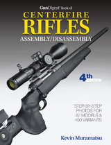 Gun Digest Book of Centerfire Rifles Assembly/Disassembly, 4th Ed. -  Kevin Muramatsu