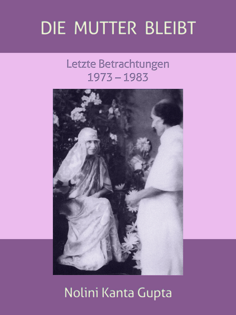 Die Mutter bleibt - Nolini Kanta Gupta