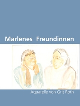 Marlenes Freundinnen - Grit Roth