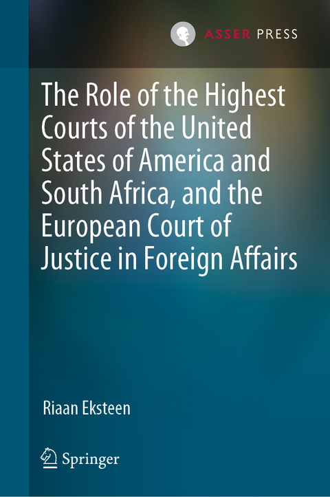 The Role of the Highest Courts of the United States of America and South Africa, and the European Court of Justice in Foreign Affairs - Riaan Eksteen