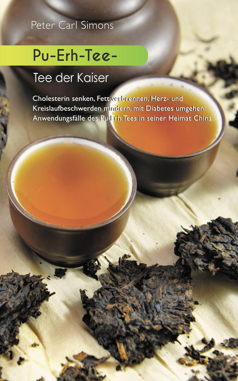 Pu-Erh-Tee - Tee der Kaiser - Peter Carl Simons