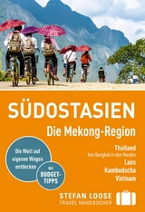 Stefan Loose Reiseführer E-Book Südostasien, Die Mekong Region - Renate Loose, Stefan Loose, Jan Düker, Volker Klinkmüller, Mischa Loose, Marion Meyers, Andrea Markand, Markus Markand