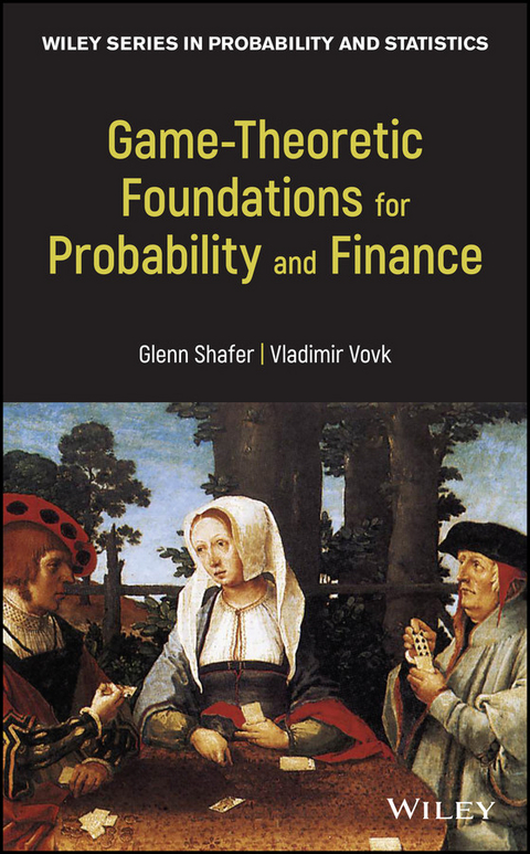 Game-Theoretic Foundations for Probability and Finance - Glenn Shafer, Vladimir Vovk