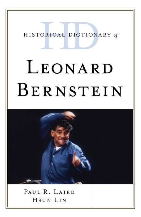 Historical Dictionary of Leonard Bernstein -  Paul R. Laird,  Hsun Lin