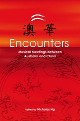 Encounters: Musical Meetings Between Australia and China - 