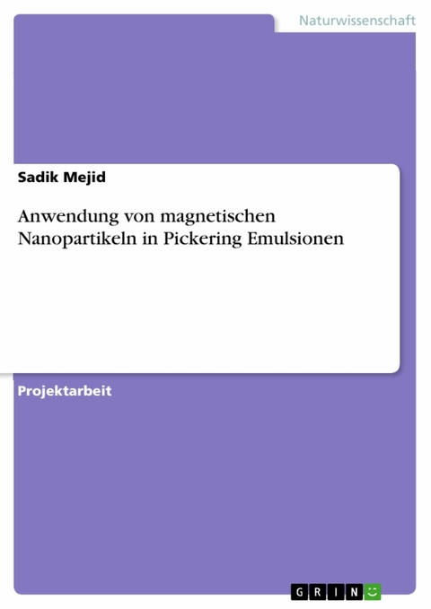 Anwendung von magnetischen Nanopartikeln in Pickering Emulsionen - Sadik Mejid