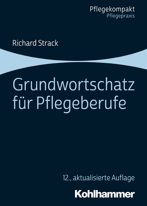 Grundwortschatz für Pflegeberufe - Richard Strack