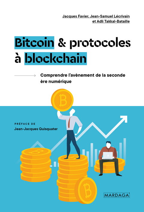 Bitcoin et protocoles à blockchain - Jacques Favier, Jean-Samuel Lécrivain, Adli Takkal-Bataille