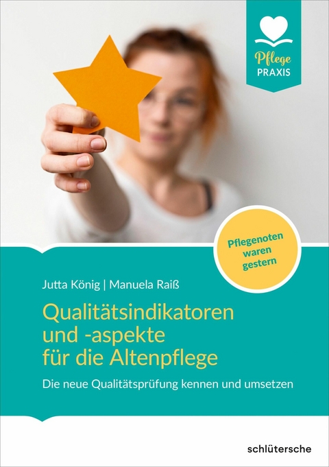 Qualitätsindikatoren für die Altenpflege - Jutta König, Manuela Raiß