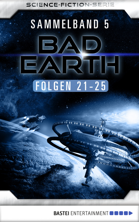 Bad Earth Sammelband 5 - Science-Fiction-Serie - Manfred Weinland, Michael Marcus Thurner, Alfred Bekker