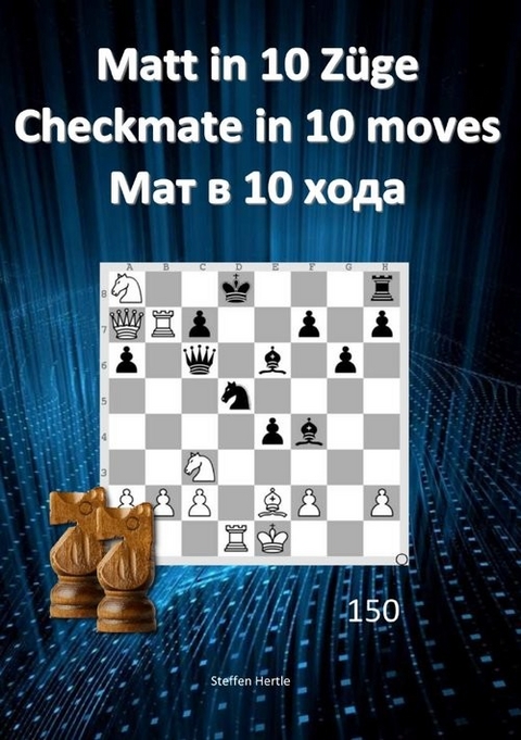 Matt in 10 Züge / Checkmate in 10 moves / ??? ? 10 ???? -  Steffen Hertle