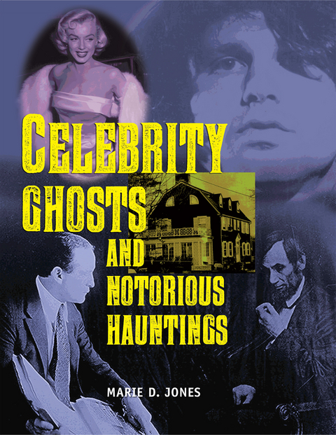 Celebrity Ghosts and Notorious Hauntings - Marie D. Jones