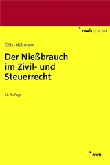 Der Nießbrauch im Zivil- und Steuerrecht - Hellmut Götz, Christoph Hülsmann