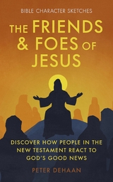 The Friends and Foes of Jesus -  Peter deHaan