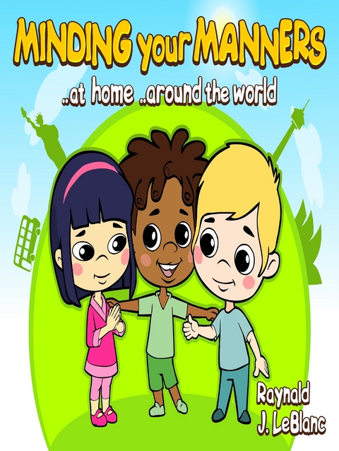 Minding your Manners ..at home ..around the world - Raynald J. LeBlanc