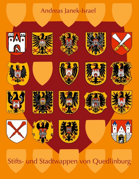 Stifts- und Stadtwappen von Quedlinburg - Andreas Janek-Israel