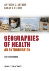 Geographies of Health - Gatrell, Anthony C.; Elliott, Susan J.