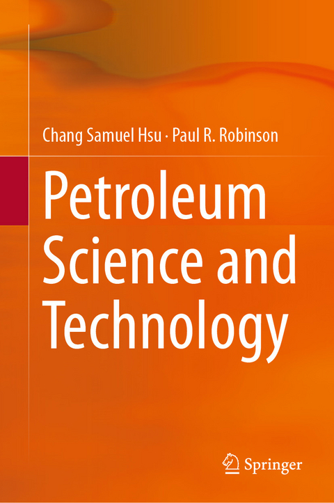 Petroleum Science and Technology - Chang Samuel Hsu, Paul R. Robinson