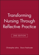 Transforming Nursing Through Reflective Practice - Johns, Christopher; Freshwater, Dawn