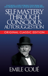 Self-Mastery Through Conscious Autosuggestion (Original Classic Edition) -  Emile Coue