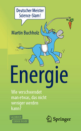 Energie – Wie verschwendet man etwas, das nicht weniger werden kann? - Martin Buchholz