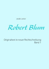 Robert Blum 1 - Jakob Lorber