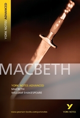 Macbeth: York Notes Advanced - everything you need to study and prepare for the 2025 and 2026 exams - Shakespeare, William