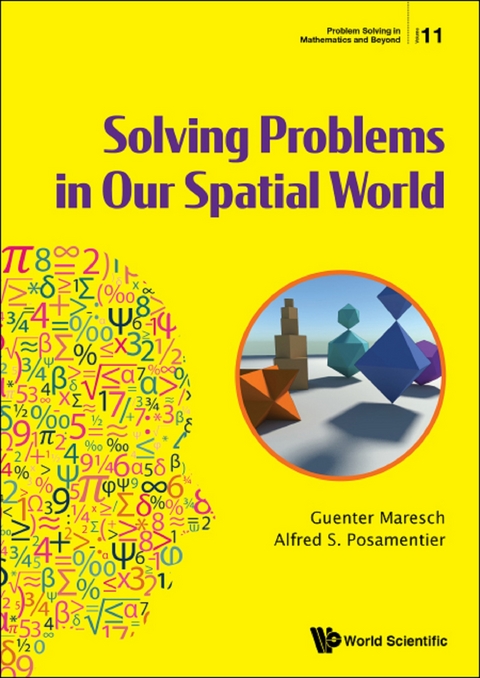 SOLVING PROBLEMS IN OUR SPATIAL WORLD - Guenter Maresch, Alfred S Posamentier