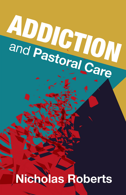 Addiction and Pastoral Care -  Nicholas Roberts