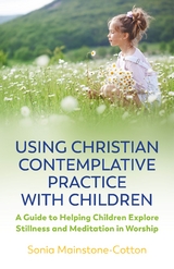 Using Christian Contemplative Practice with Children - Sonia Mainstone-Cotton