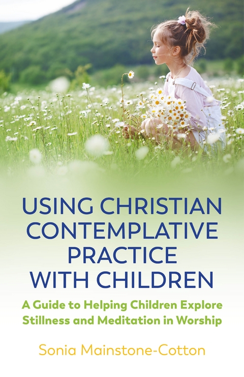 Using Christian Contemplative Practice with Children - Sonia Mainstone-Cotton