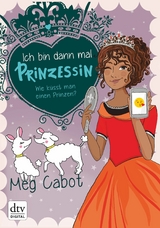 Ich bin dann mal Prinzessin - Wie küsst man einen Prinzen? -  Meg Cabot