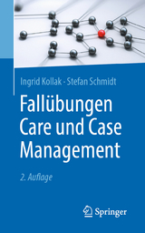 Fallübungen Care und Case Management - Ingrid Kollak, Stefan Schmidt