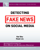 Detecting Fake News on Social Media - Kai Shu, Huan Liu