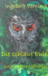 Die schlaue Eule - Ingeborg Vernimb