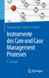 Instrumente des Care und Case Management Prozesses - Ingrid Kollak, Stefan Schmidt