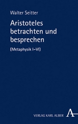 Aristoteles betrachten und besprechen - Walter Seitter