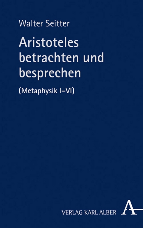 Aristoteles betrachten und besprechen - Walter Seitter