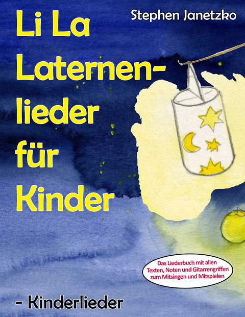 Li La Laternenlieder für Kinder - Kinderlieder - Stephen Janetzko