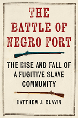 Battle of Negro Fort -  Matthew J. Clavin