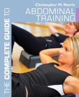 The Complete Guide to Abdominal Training - Norris, Christopher M.