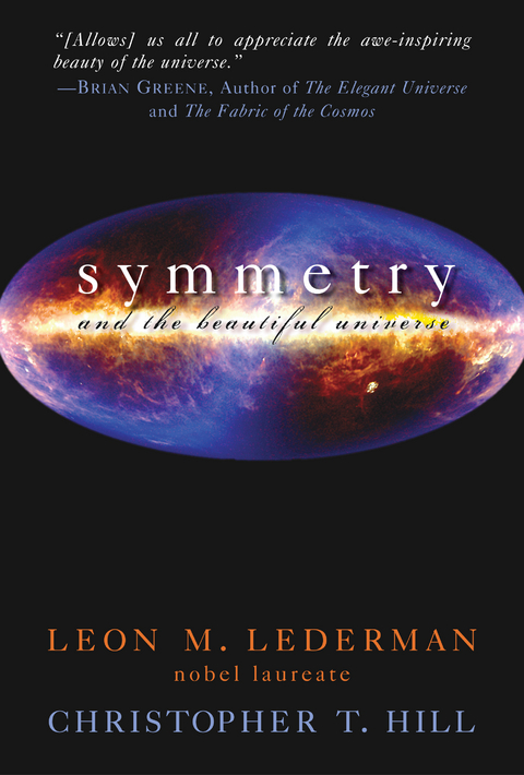 Symmetry and the Beautiful Universe -  Christopher T. Hill,  Leon M. Lederman