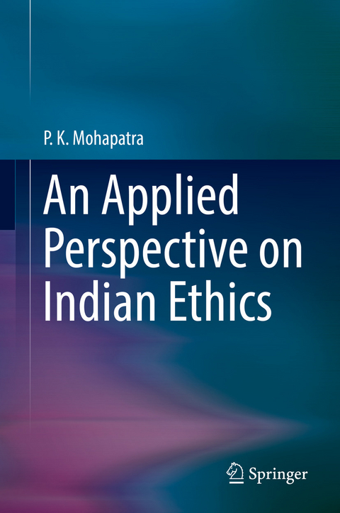 An Applied Perspective on Indian Ethics - P. K. Mohapatra