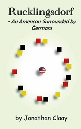 Rucklingsdorf - An American Surrounded by Germans - Jonathan Claay