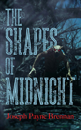 Shapes of Midnight -  Joseph Payne Brennan