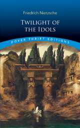 Twilight of the Idols -  Friedrich Nietzsche